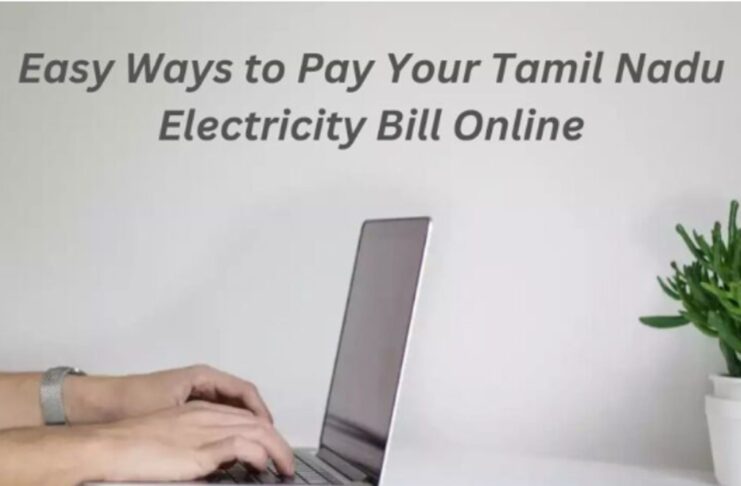 Easy Ways to Pay Your Tamil Nadu Electricity Bill Online